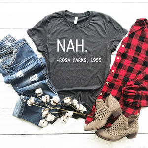 Nah Rosa Parks 1955 Funny Luxury Tee Shirt